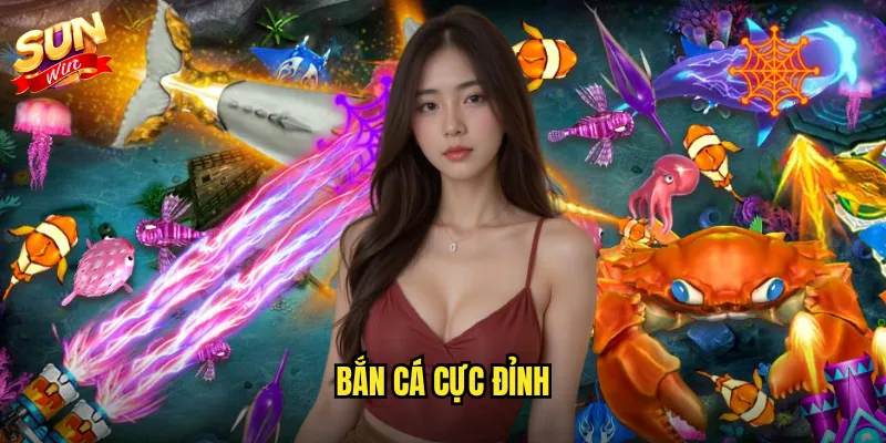 Bắn Cá Cực Đỉnh Sunwin - Thử Thách Tột Bậc Cho Cao Thủ 7 bắn cá cực đỉnh