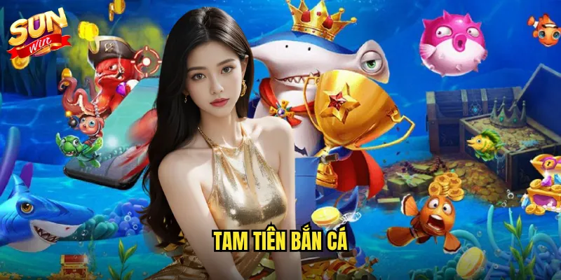 Tam Tiên Bắn Cá Sunwin - Hội Tụ Tam Tài Thần Tiên Săn Cá Thần Thoại 3 Tam Tiên Bắn Cá