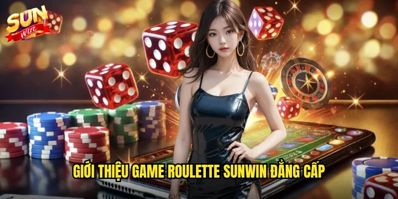 Roulette Sunwin - Trải Nghiệm Vòng Quay May Mắn Chuẩn Casino Quốc Tế 2 Giới thiệu game Roulette Sunwin đẳng cấp