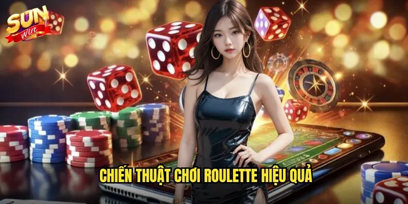 Roulette Sunwin - Trải Nghiệm Vòng Quay May Mắn Chuẩn Casino Quốc Tế 3 Chiến thuật chơi Roulette hiệu quả