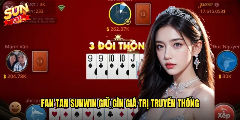 Fan Tan Sunwin giữ gìn giá trị truyền thống